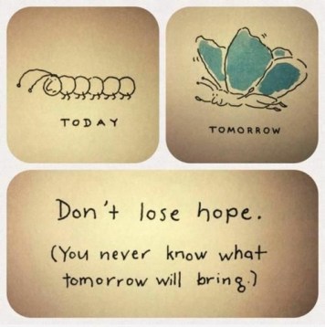 Today tomorrow don't lose hope