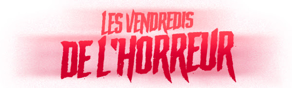les vendredis de l'horreur