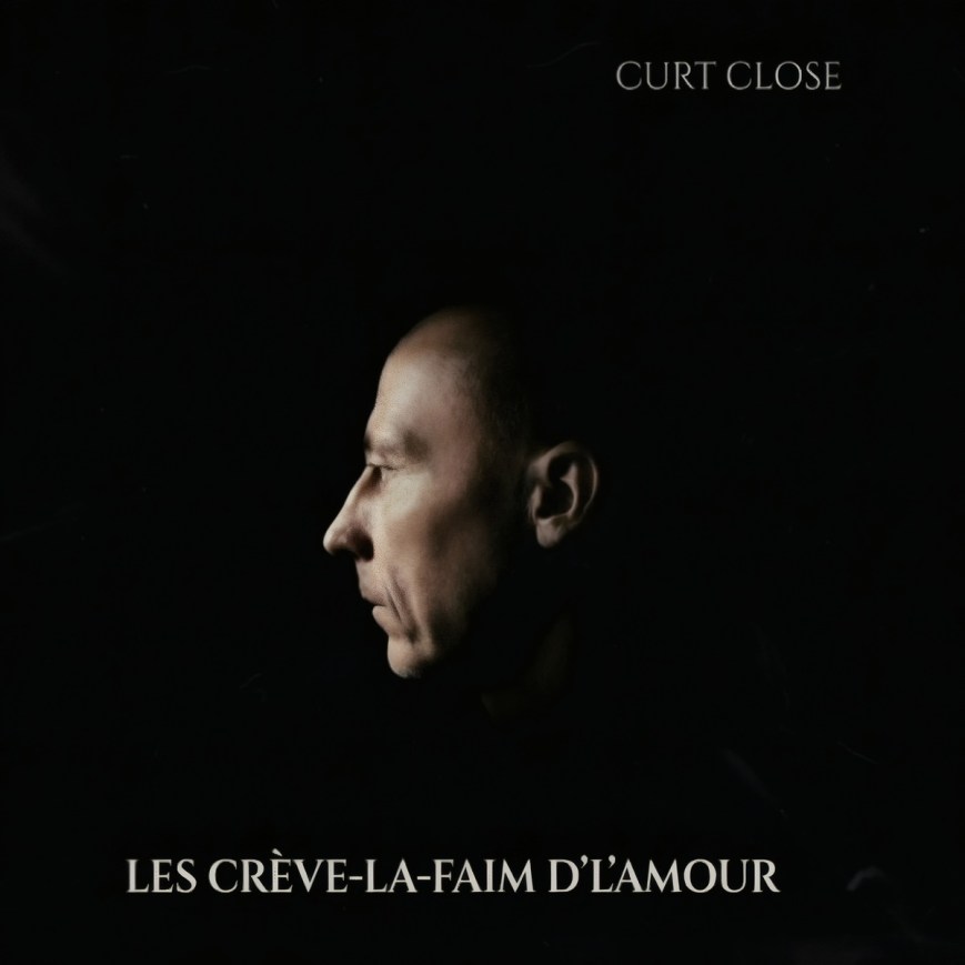 Curt Close – Les crève-la-faim d&rsquo;l&rsquo;amour