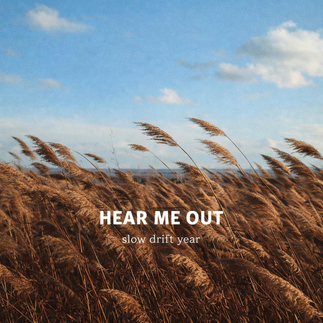 Slow Drift Year – Hear Me Out